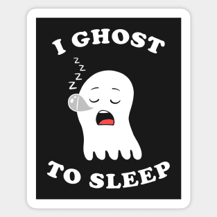 I Ghost To Sleep Sticker